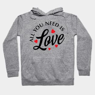 ALL YOU NEED IS LOVE VALENTINE Hoodie